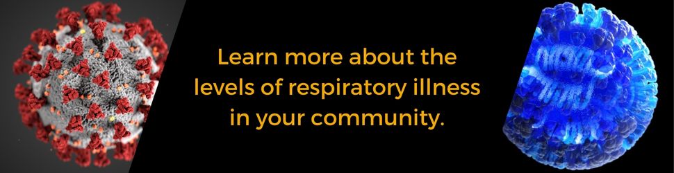 learn more about the levels of respiratory illness in your community